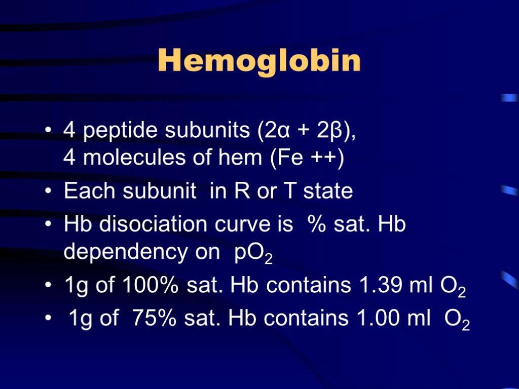 Hemoglobin 4 peptide subunits (2α + 2β), 4 molecules of hem (Fe ++) Each